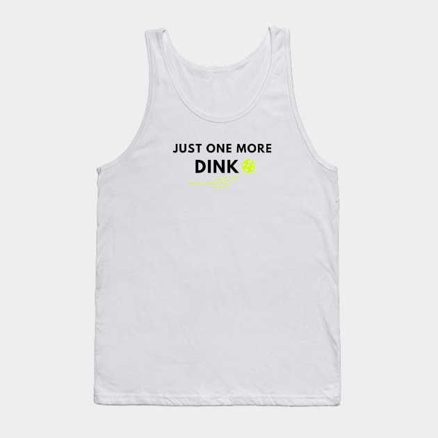 Just one more dink pickleball saying Tank Top by Bravery